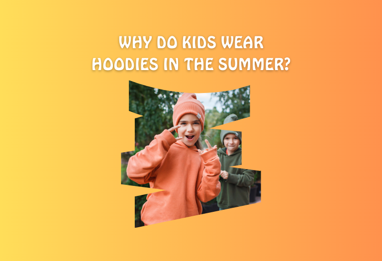 Why Do Kids Wear Hoodies in the Summer