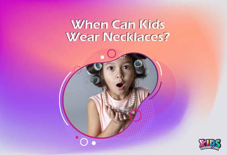 When Can Kids Wear Necklaces