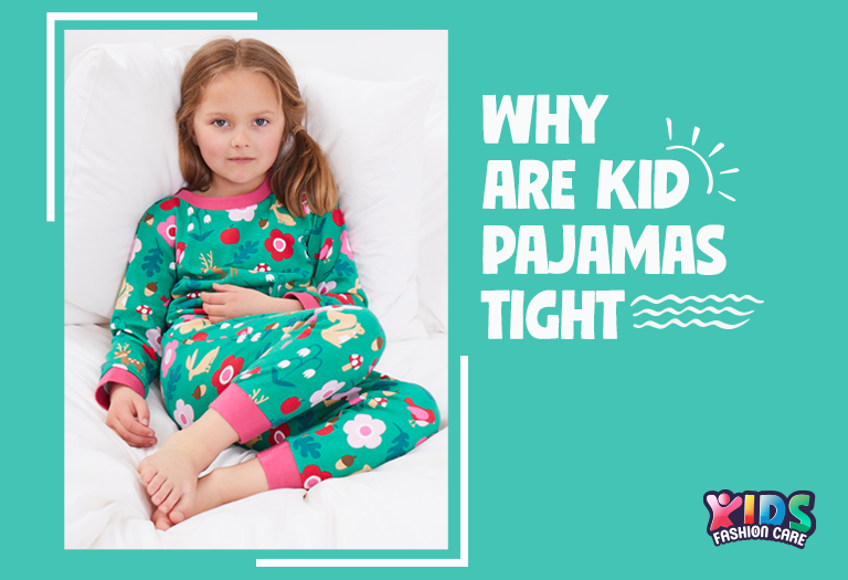 why are kid pajamas tight