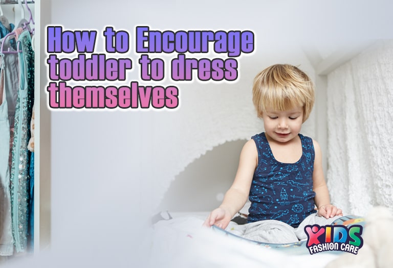 How to encourage toddler to dress themselves