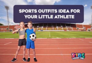 Sports Outfits Idea for Your Little Athlete – Ultimate Guide