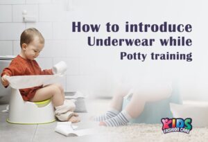 How to Introduce Underwear While Potty Training: A Parent’s Guide