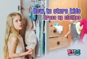How to Store Kids Dress Up Clothes: A Complete Guide