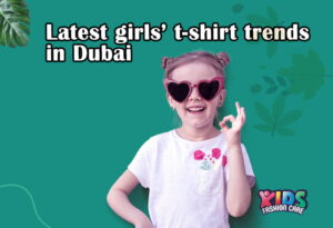 Latest Girls’ T-Shirt Trends for 2026: Dubai Edition